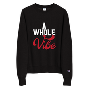 A Whole Vibe Champion Sweatshirt