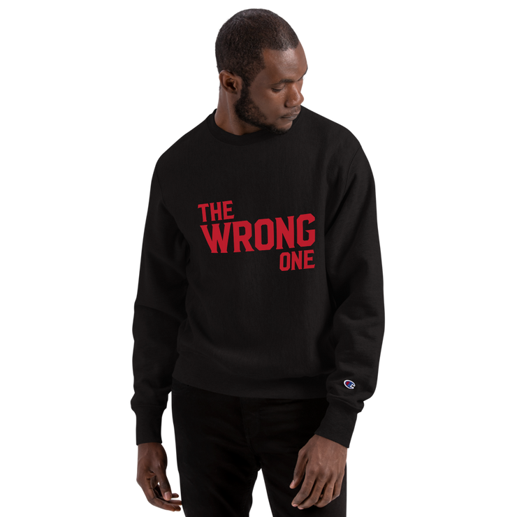 The Wrong One Champion Sweatshirt